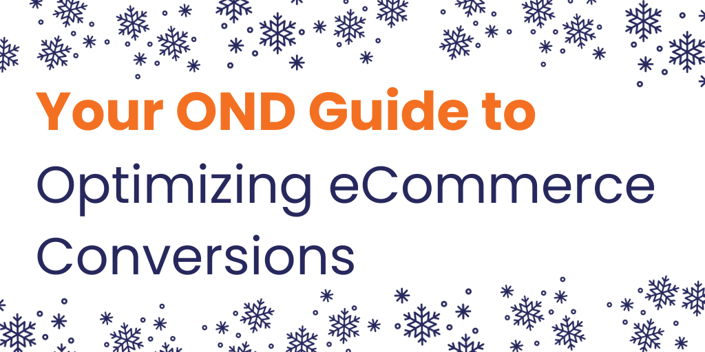 Your OND Guide to Optimizing Ecommerce Conversions