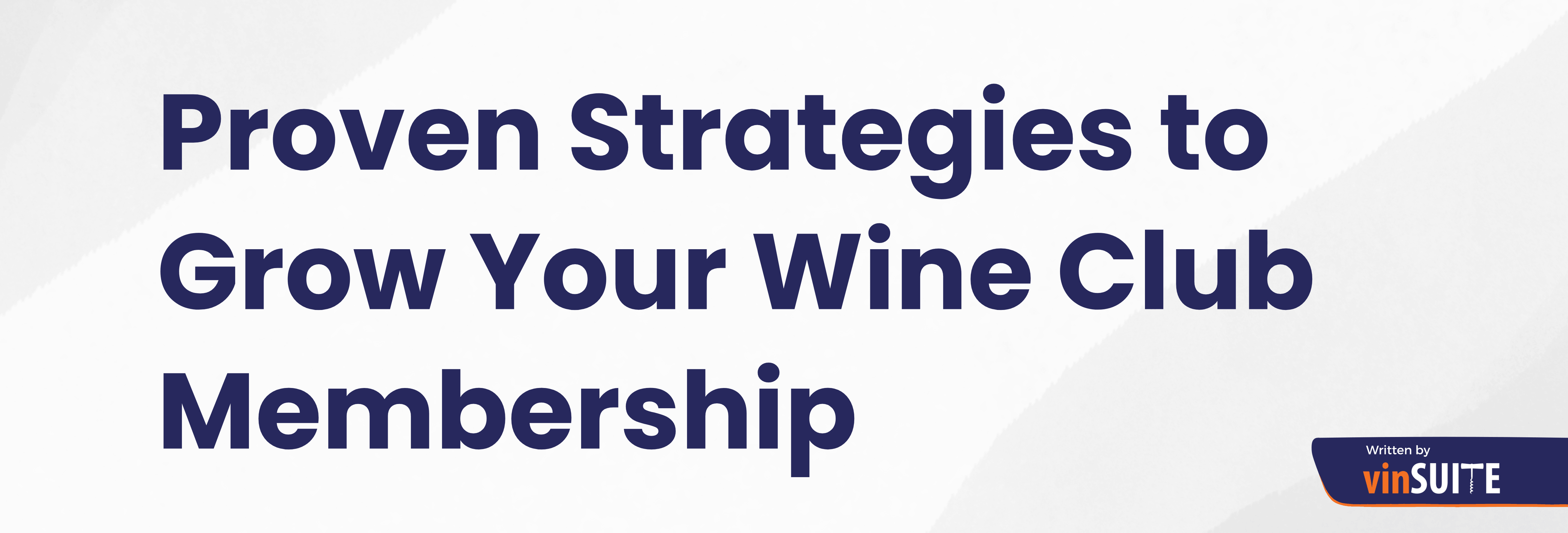 Proven strategies to grow wine club membership
