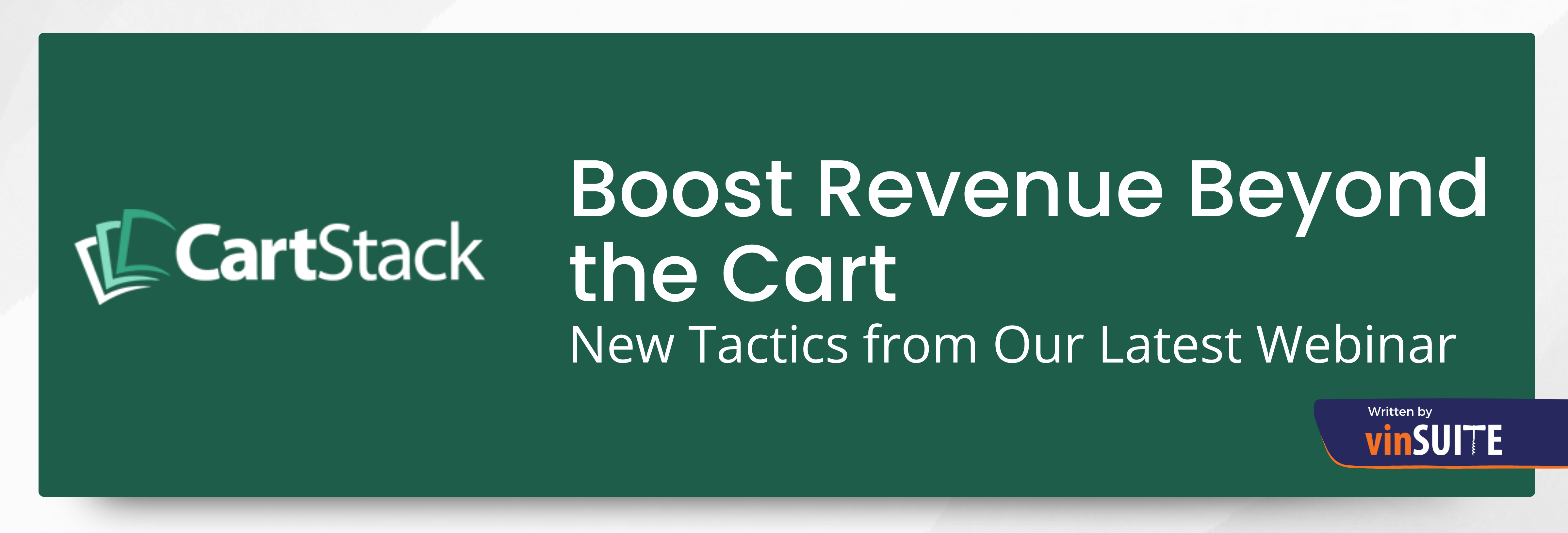 Boost Revenue Beyond the Cart: New Tactics from Our Latest Webinar